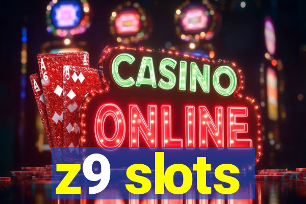 z9 slots